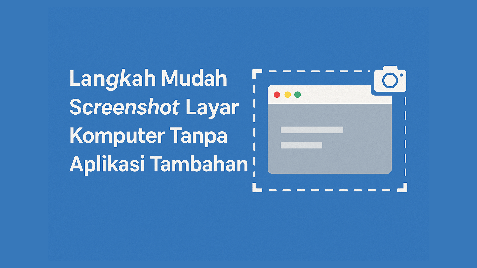 Langkah Mudah Screenshot Layar Komputer Tanpa Aplikasi Tambahan