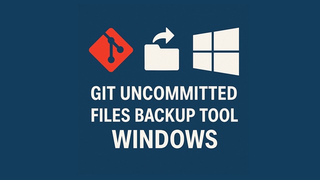 Backup Otomatis File Git yang Belum Dicommit di Windows dengan Mudah
