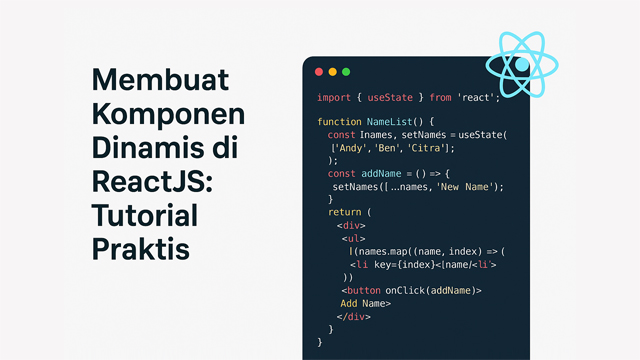 Membuat Komponen Dinamis di ReactJS: Tutorial Praktis