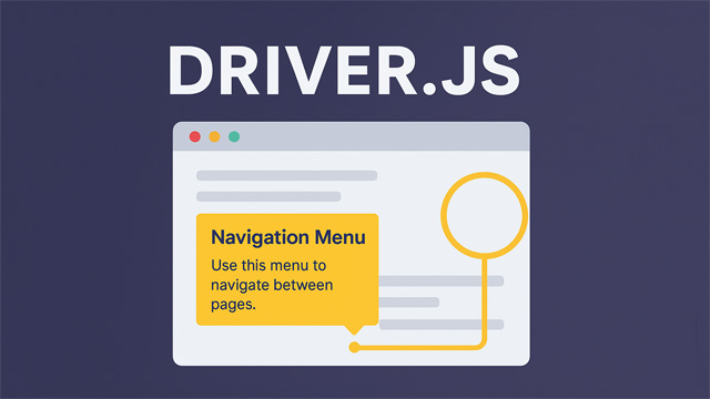 Driver.js: Plugin JavaScript untuk Membuat Web Flow Interaktif dan Panduan Pengguna yang Menarik